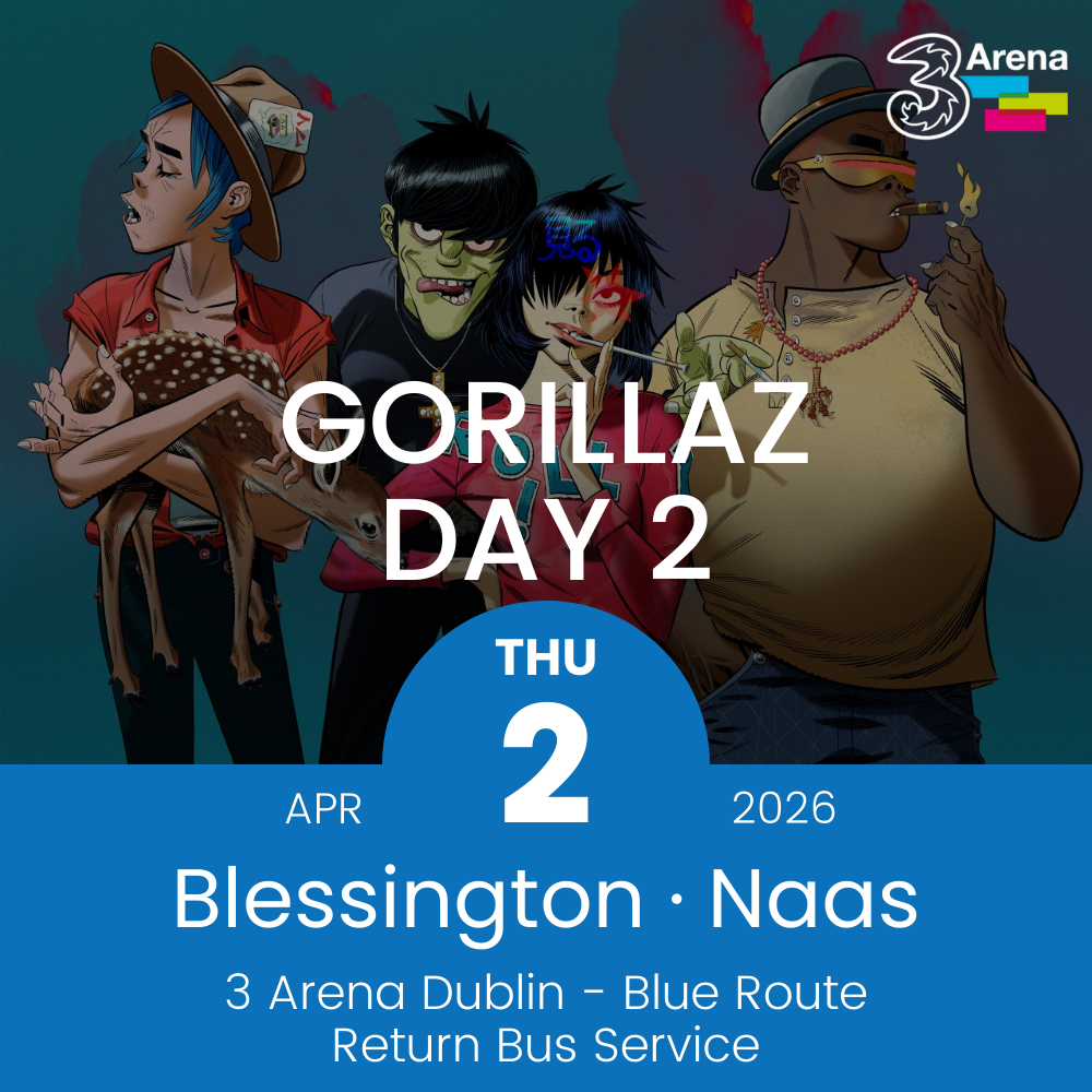 3Arena Return Bus - From Blessington & Naas to Gorillaz at The 3Arena - 2nd April