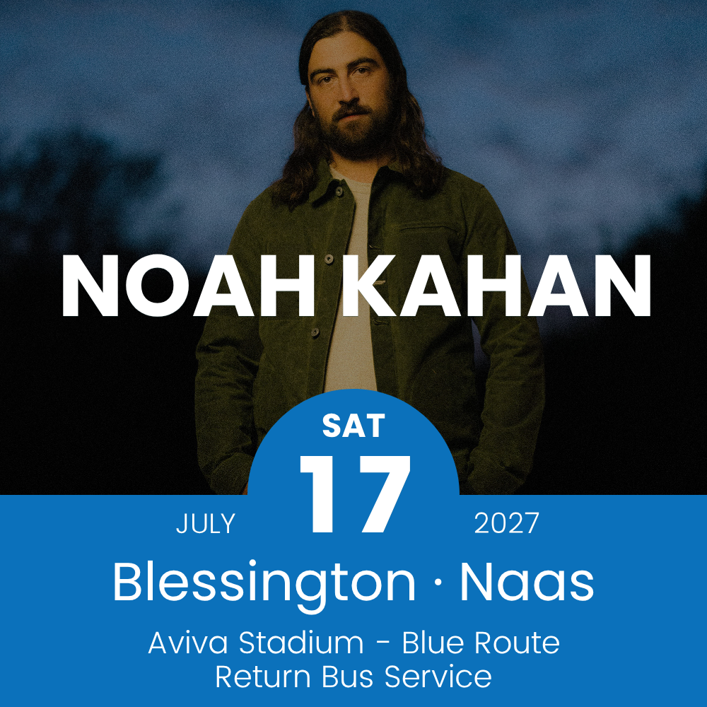 Return Bus - Blessington & Naas to Noah Kahan at Aviva Stadium - 17th July