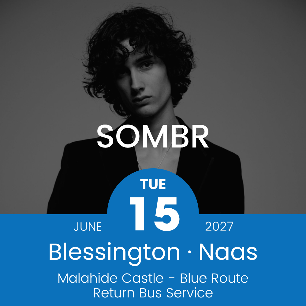 Return Bus - From Blessington & Naas to Sombr at Malahide Castle- 15th June