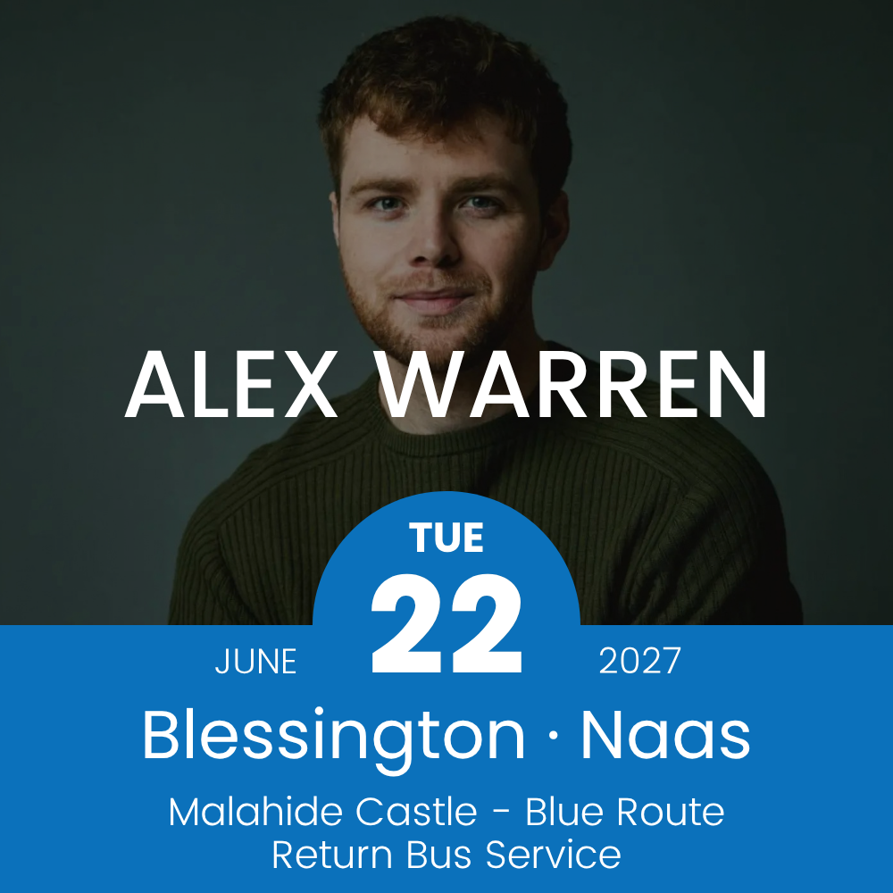 Return Bus - From Blessington & Naas to Alex Warren at Malahide Castle - 22nd June