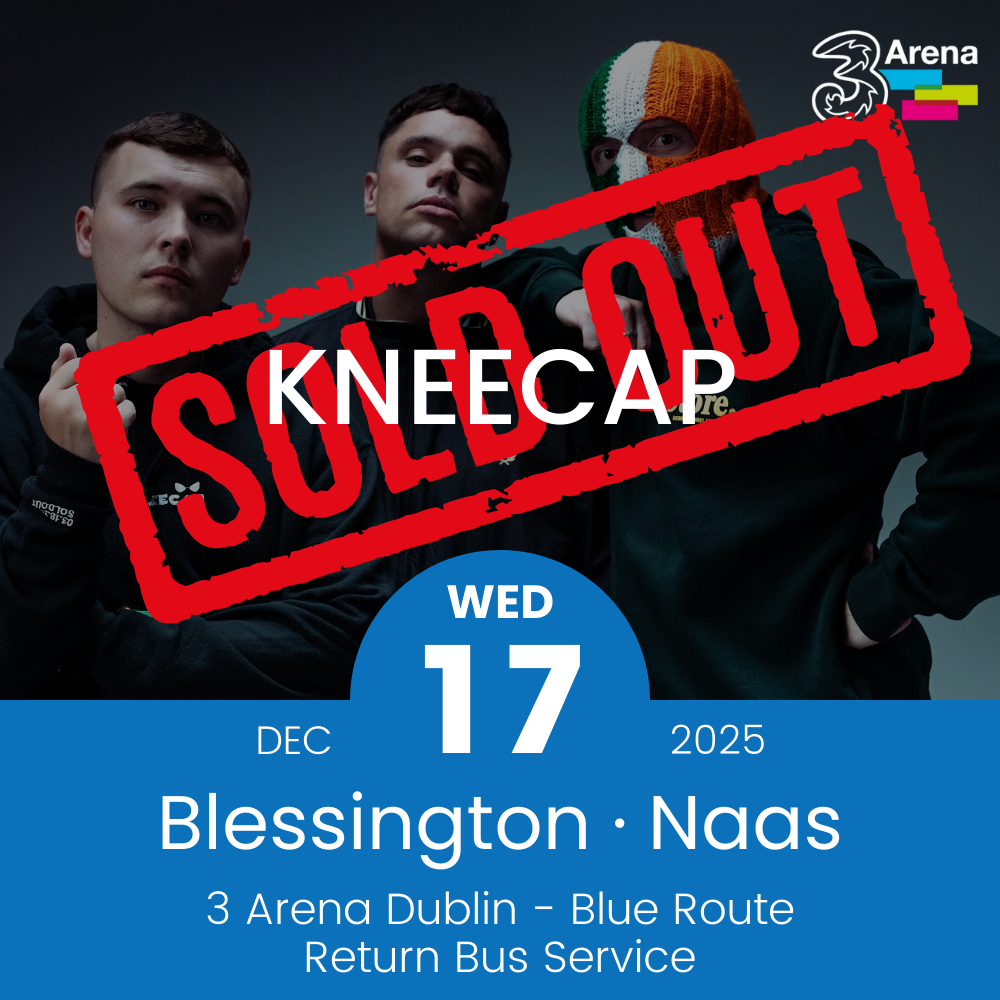 3Arena Return Bus - From Blessington & Naas to Kneecap at The 3Arena - 17th Dec