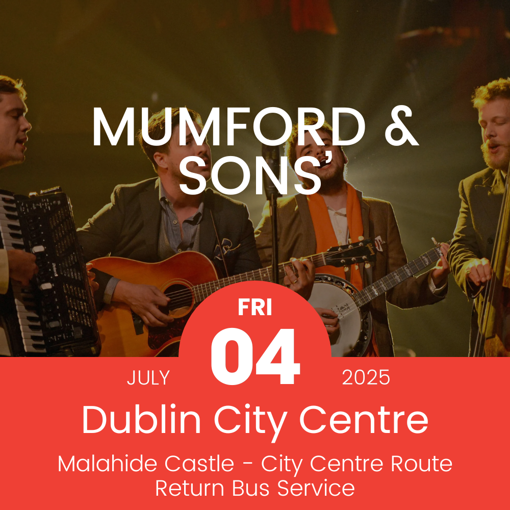 Return Bus - From Dublin City to Mumford & Sons at Malahide Castle - 04th July