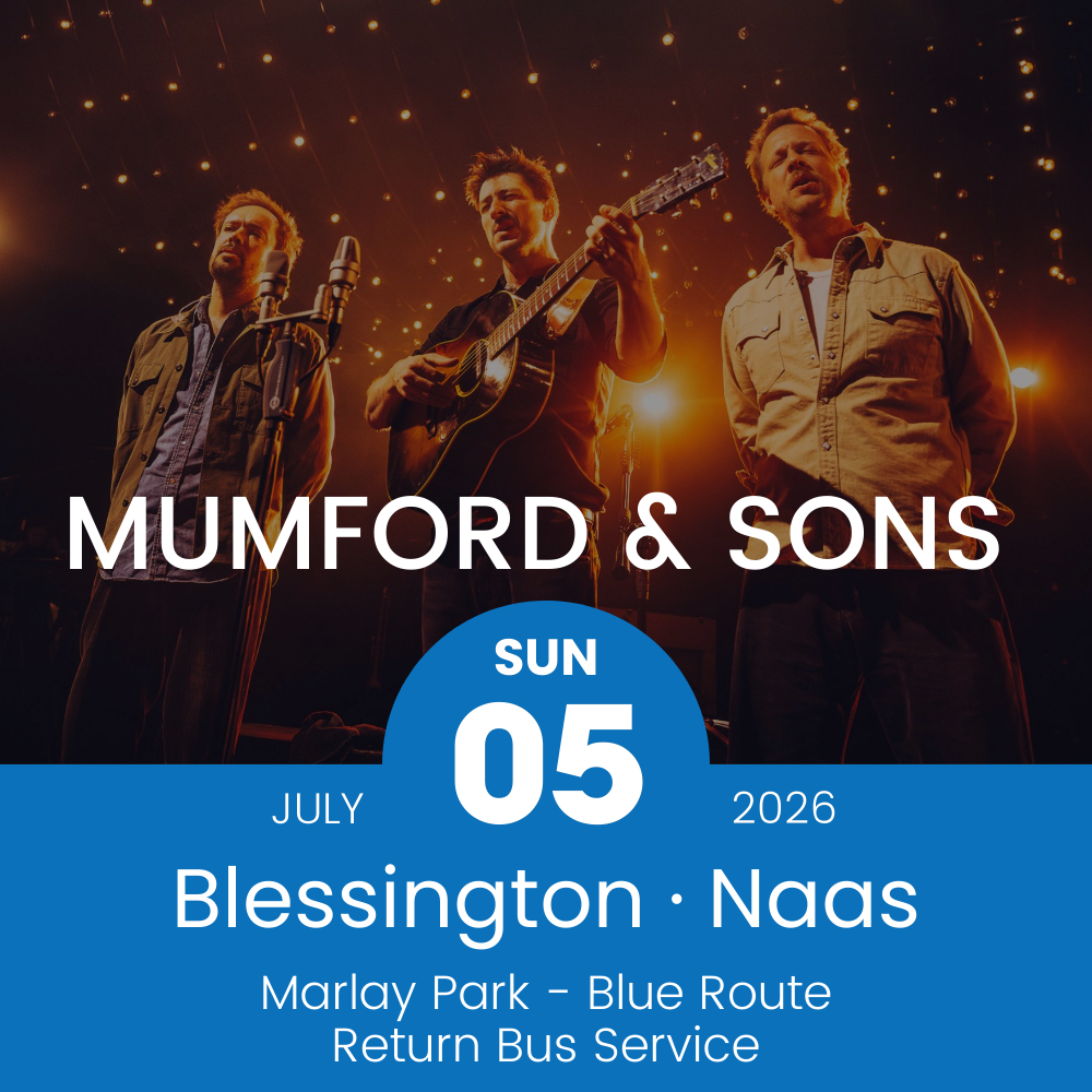 Return Bus - From Blessington & Naas to Mumford & Sons at Marlay Park - 05th July