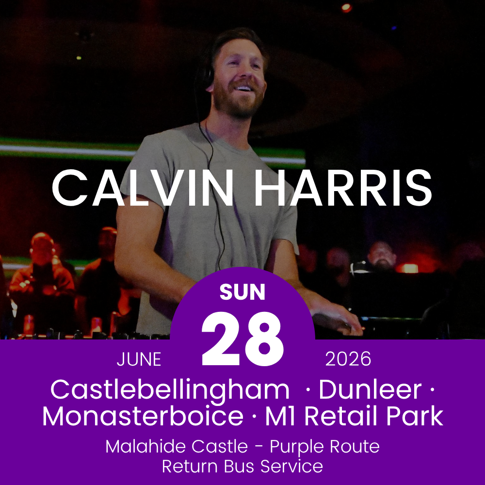 Return Bus - Castlebellingham, Dunleer Monasterboice & M1 Retail Park to Calvin Harris at Malahide - 28th June