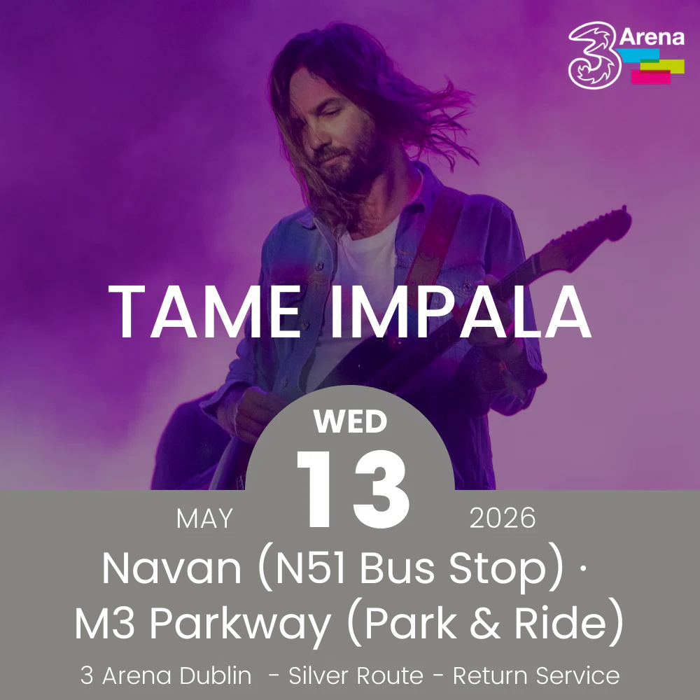 3Arena Return Bus - From Navan & Dunboyne to Tame Impala at The 3Arena - 13th May