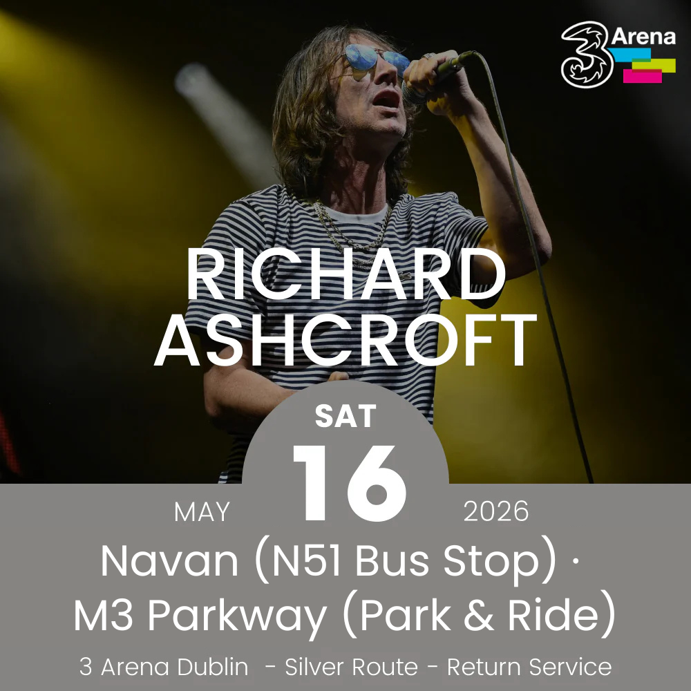 3Arena Return Bus - From Navan & Dunboyne to Richard Ashcroft at The 3Arena - 16th May