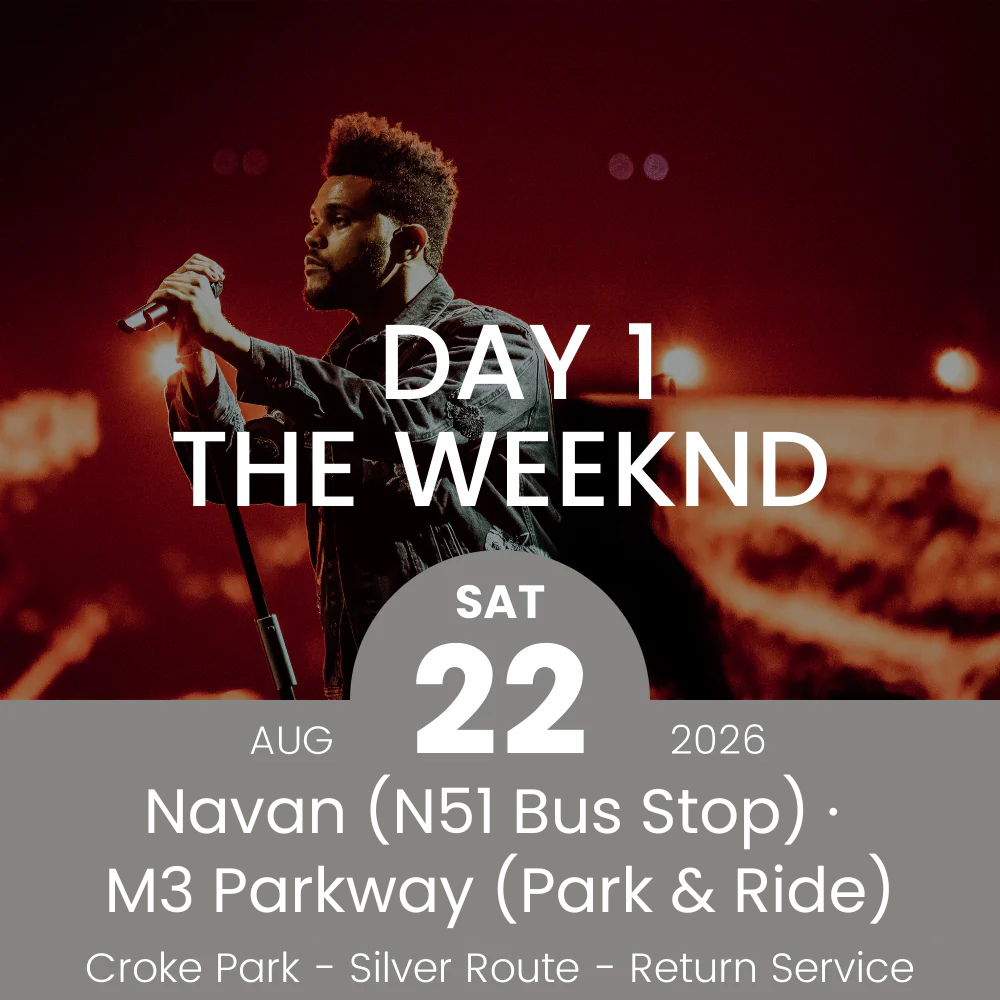 Return Bus - From Navan & Dunboyne to The Weeknd Day 1 at Croke Park - 22nd Aug