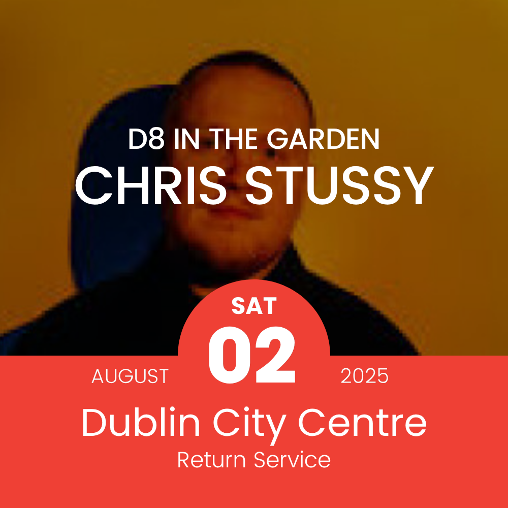 Return Bus - From Dublin City to Chris Stussy at D8 in the Garden - Sat 02nd Aug