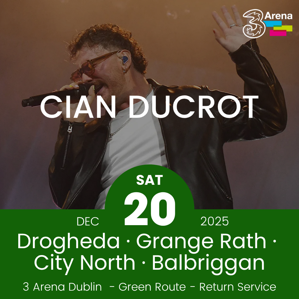 3Arena Return Bus - Drogheda, Grange Rath, City North & Balbriggan to Cian Ducrot at The 3Arena - 20th Dec