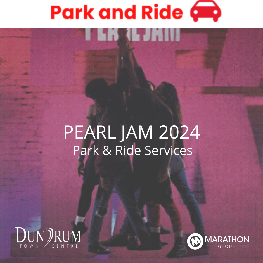 Dundrum Town Centre Park &amp; Ride for Pearl Jam @Marlay on 22nd June 2024