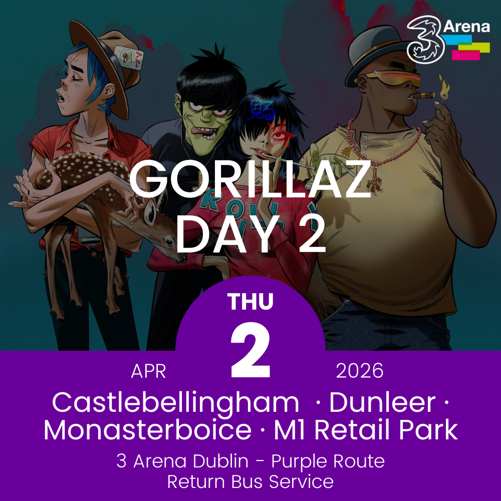 3Arena Return Bus - Castlebellingham, Dunleer Monasterboice & M1 Retail Park to Gorillaz at The 3Arena - 2nd April