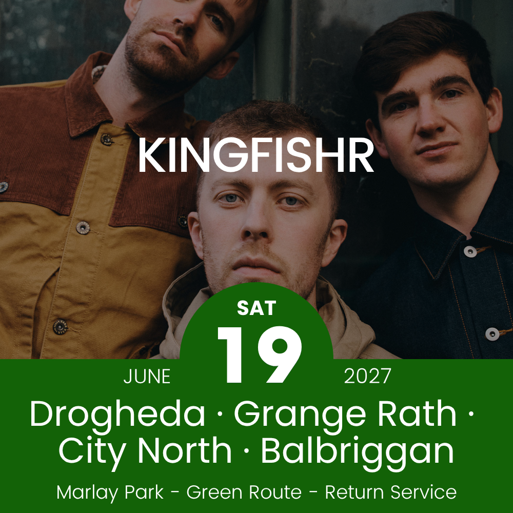 Return Bus - Drogheda, Grange Rath, City North & Balbriggan to Kingfishr - 19th June