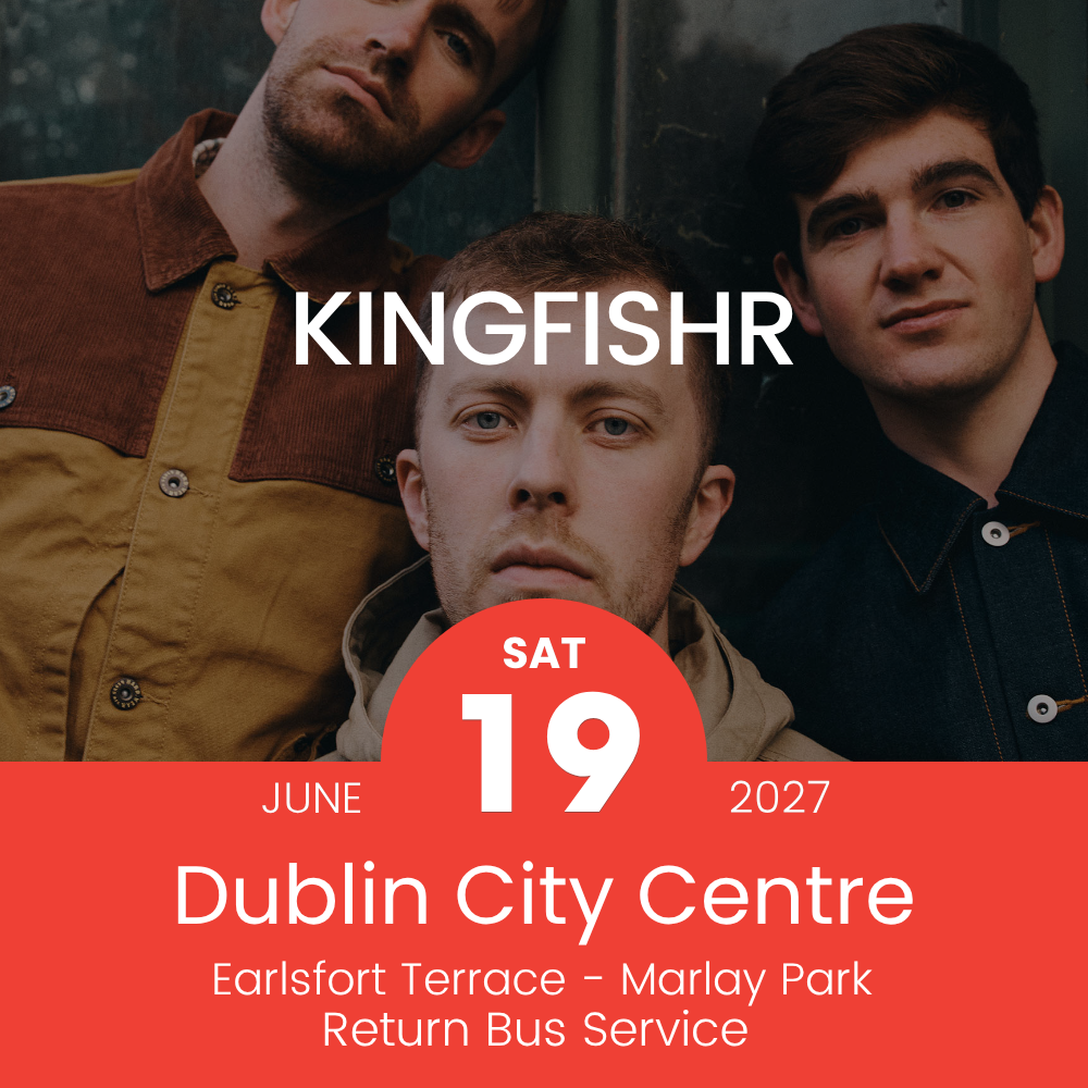 Return Bus - From Dublin City to Kingfishr at Marlay Park - 19th June 2027