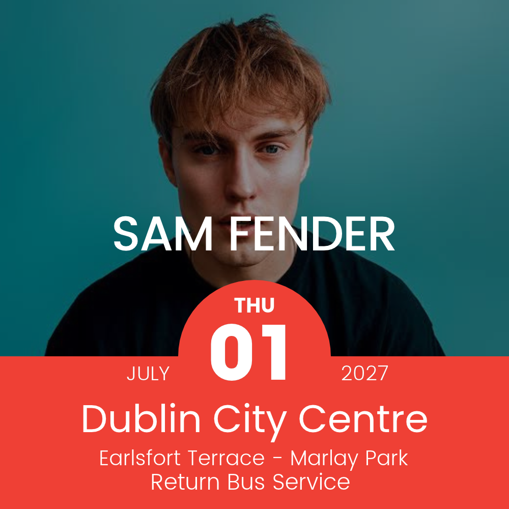 Return Bus - From Dublin City to Sam Fender at Marlay Park - 01st July 2027
