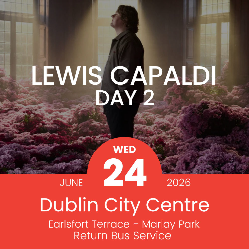Return Bus - From Dublin City to Lewis Capaldi Day 2 at Marlay Park - 24th June 2026