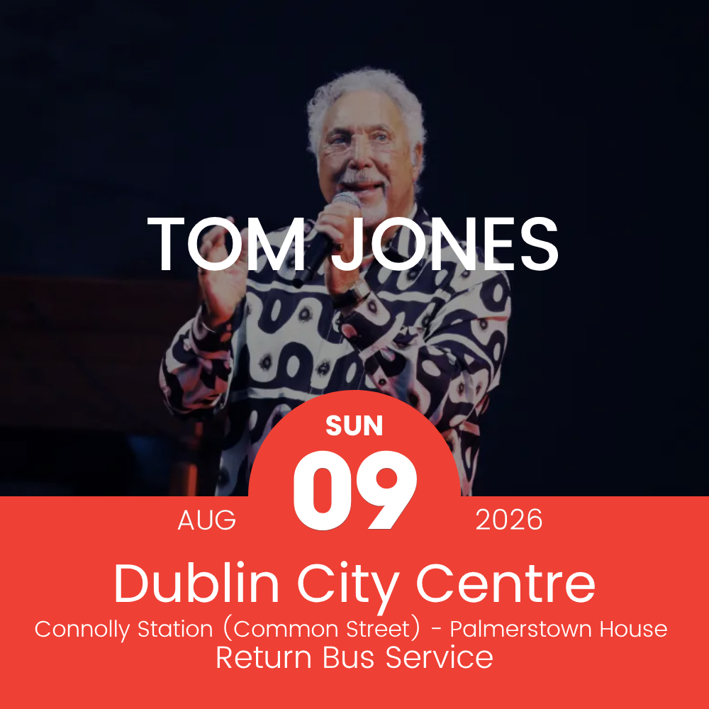 Return Bus to Tom Jones at Palmerstown House from Dublin City - 09th Aug 2026