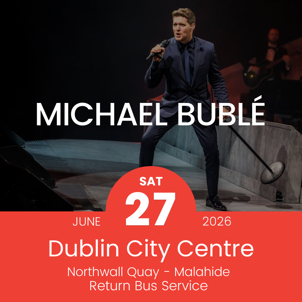Return Bus - From Dublin City to Michael Bublé at Malahide Castle - 27th June