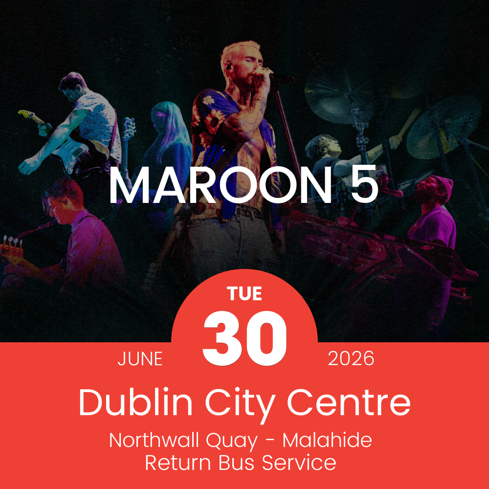 Return Bus - From Dublin City to Maroon 5 at Malahide Castle - 30th June