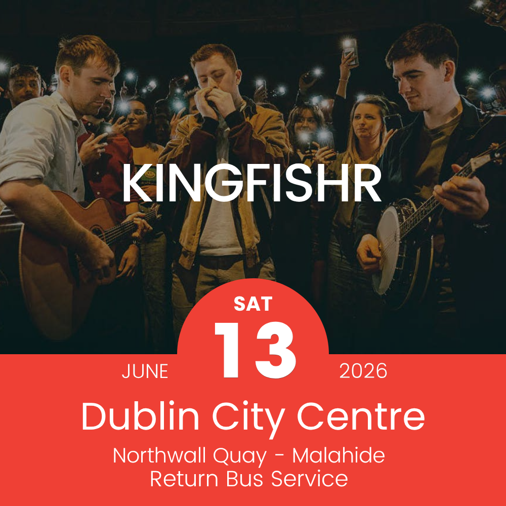 Return Bus - From Dublin City to Kingfishr at Malahide Castle - 13th June