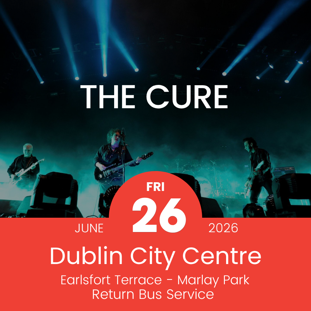 Return Bus - From Dublin City to The Cure at Marlay Park - 26th June 2026