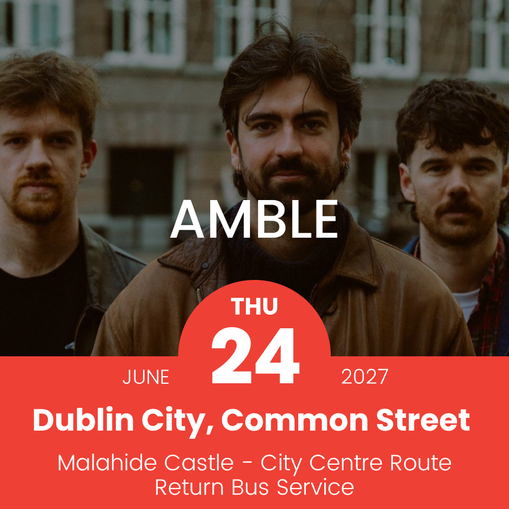 Return Bus - From Dublin City to Amble at Malahide Castle - 24th June
