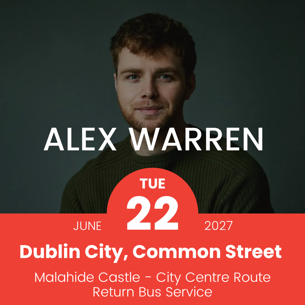 Return Bus - From Dublin City to Alex Warren at Malahide Castle - 22nd June
