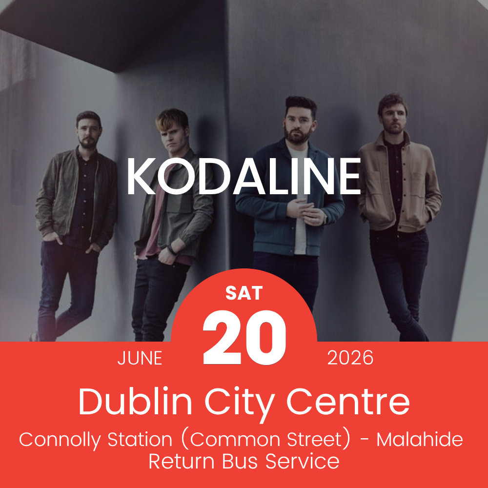 Return Bus - From Dublin City to Kodaline at Malahide Castle - 20th June