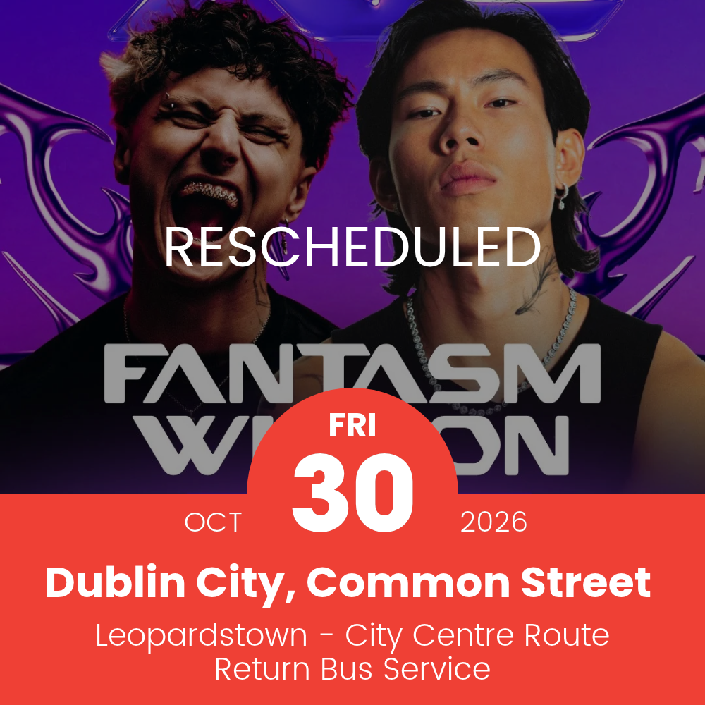 Return Bus - From Dublin City to Fantasm Winson at Leopardstown - 30 October (Rescheduled)
