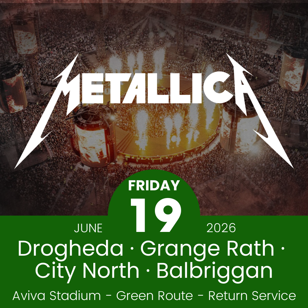 Return Bus - Drogheda, Grange Rath, City North & Balbriggan to Metallica at Aviva Stadium - 19th June