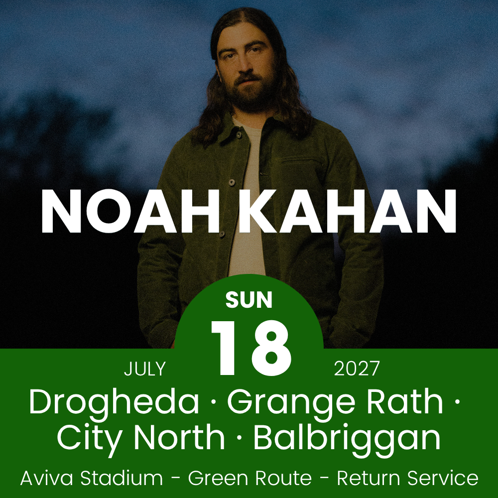 Return Bus - Drogheda, Grange Rath, City North & Balbriggan to Noah Kahan at Aviva Stadium - 18th July