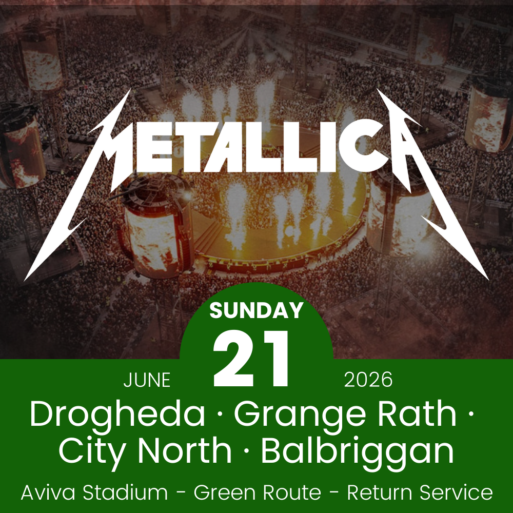 Return Bus - Drogheda, Grange Rath, City North & Balbriggan to Metallica at Aviva Stadium - 21st June