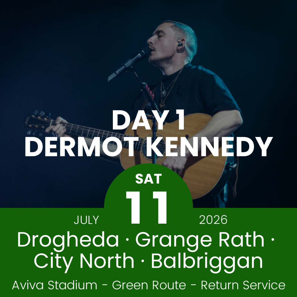 Return Bus - Drogheda, Grange Rath, City North & Balbriggan to Dermot Kennedy Day 1 at Aviva Stadium - 11th July