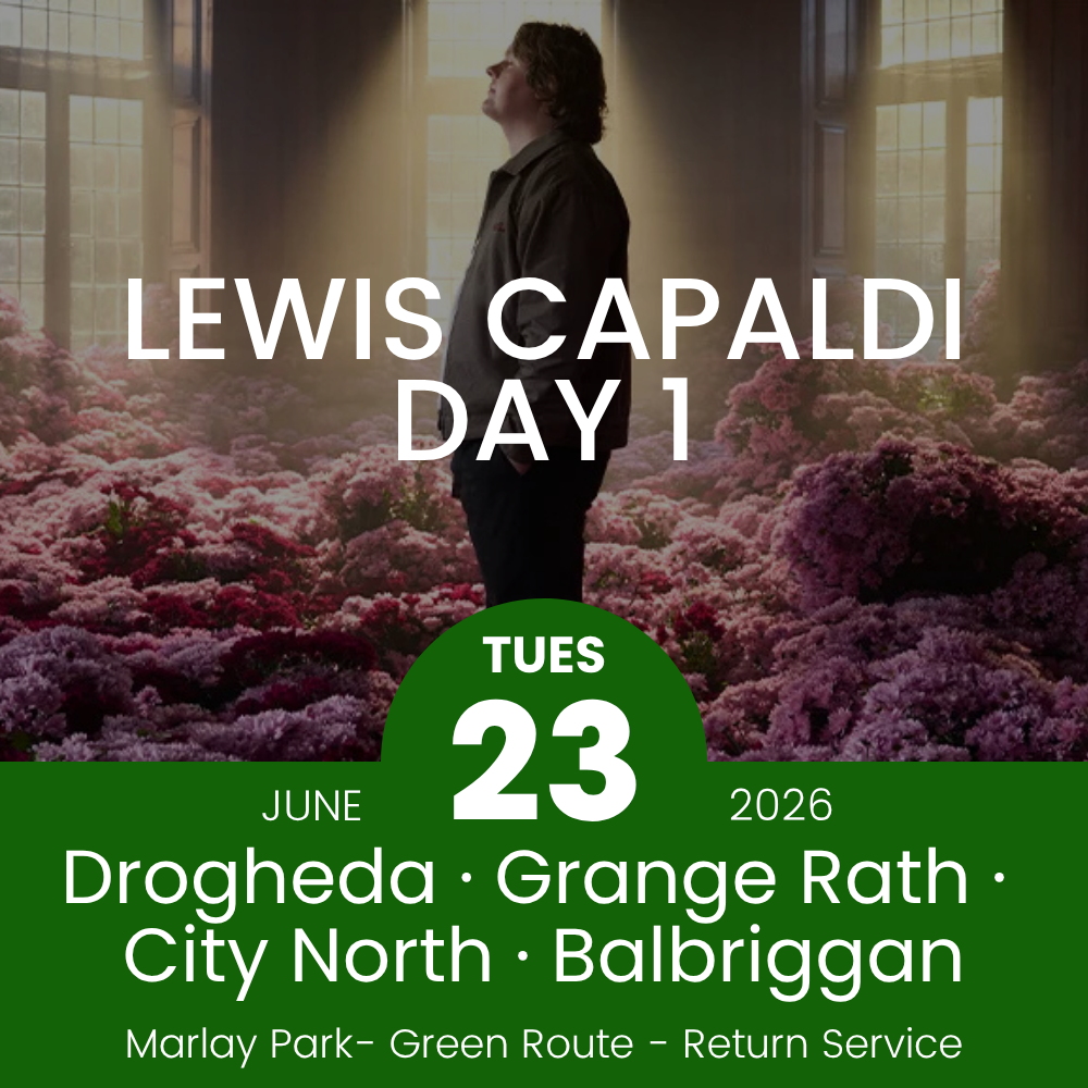 Return Bus - Drogheda, Grange Rath, City North & Balbriggan to Lewis Capaldi Day 1 - 23rd June