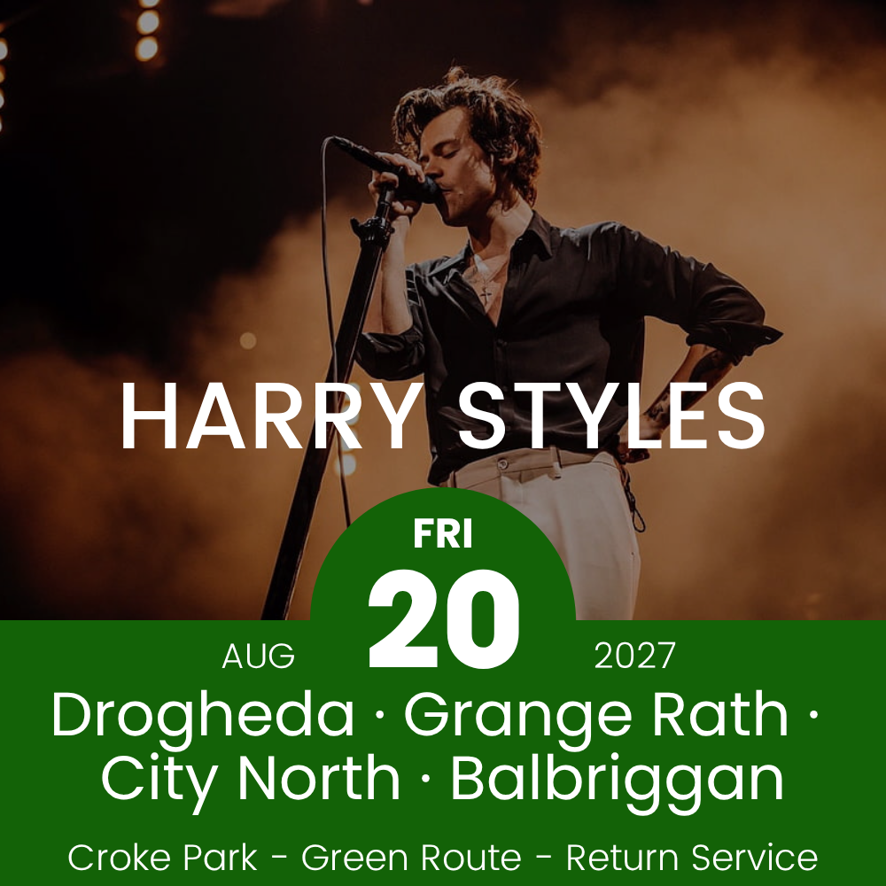 Return Bus - Drogheda, Grange Rath, City North & Balbriggan to Harry Styles at Croke Park - 20th Aug