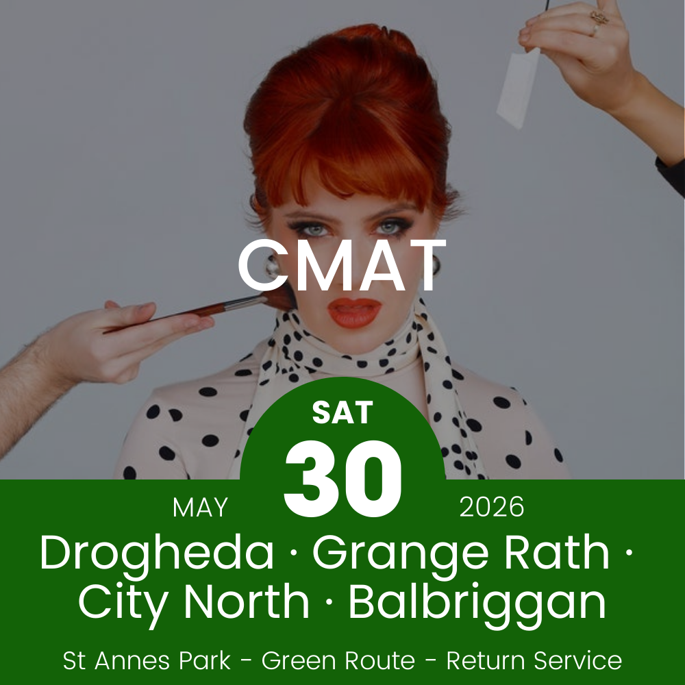 Return Bus - Drogheda, Grange Rath, City North & Balbriggan to CMAT at St Annes - 30th May