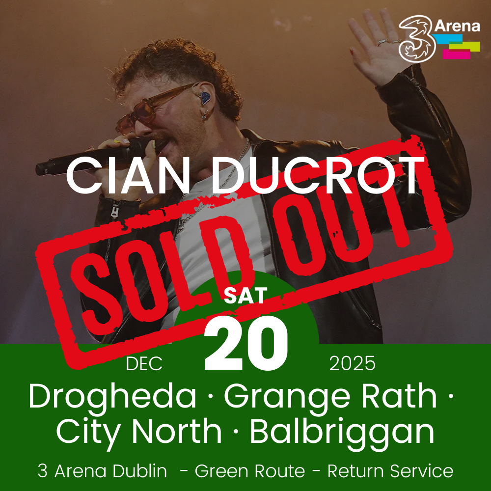 3Arena Return Bus - Drogheda, Grange Rath, City North & Balbriggan to Cian Ducrot at The 3Arena - 20th Dec