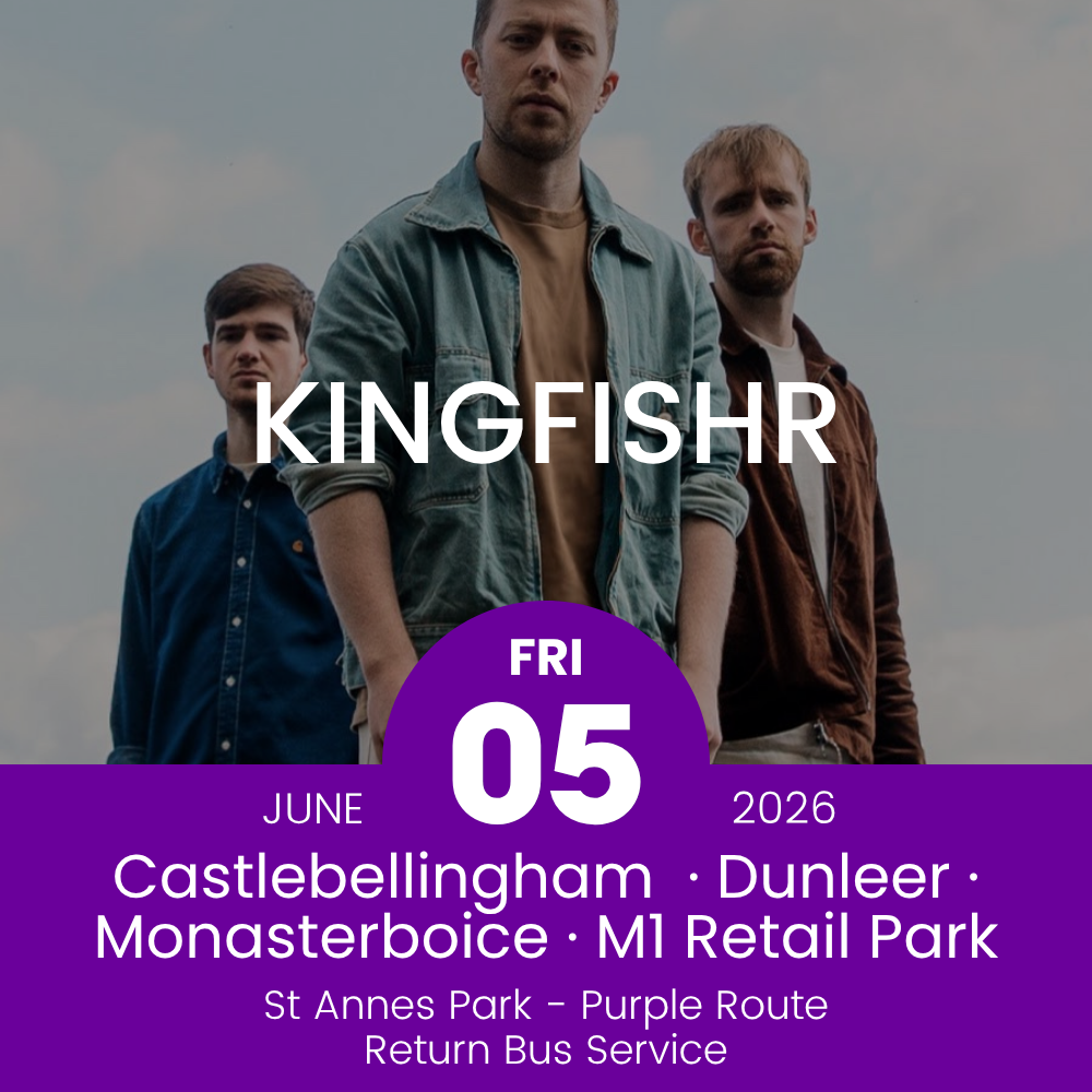 Return Bus - Castlebellingham, Dunleer Monasterboice & M1 Retail Park to Kingfishr at St Annes - 05th June