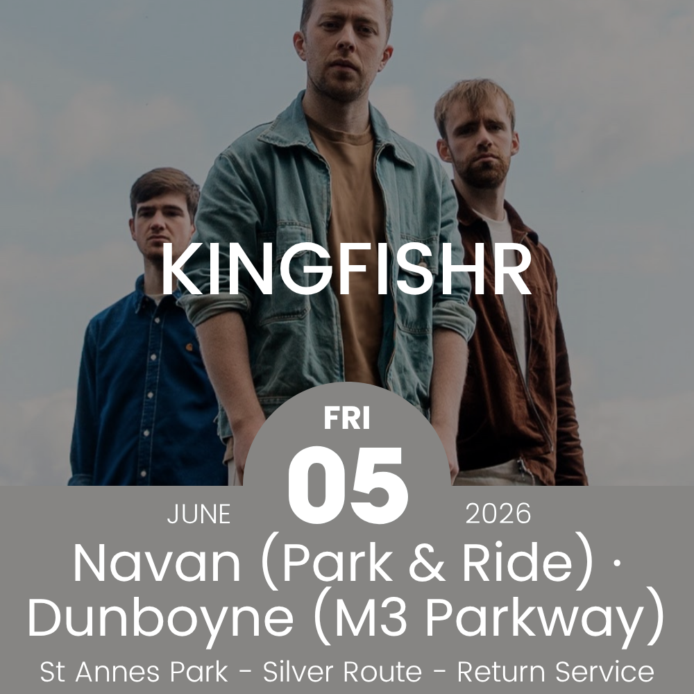 Return Bus - From Navan & Dunboyne to Kingfishr at St Annes Park - 05th June