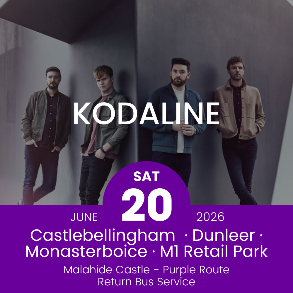 Return Bus - Castlebellingham, Dunleer Monasterboice & M1 Retail Park to Kodaline at Malahide - 20th June