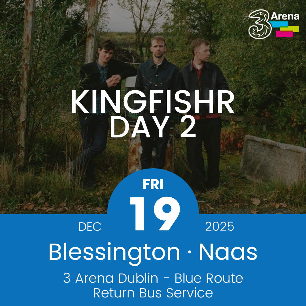 3Arena Return Bus - From Blessington & Naas to KINGFISHR at The 3Arena - 19th Dec