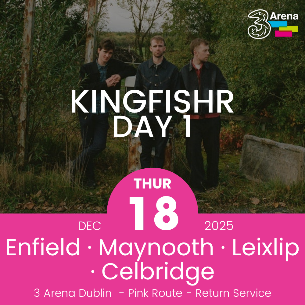 3Arena Return Bus - Enfield, Maynooth, Leixlip & Celbridge to Kingfishr at The 3Arena - 18th Dec
