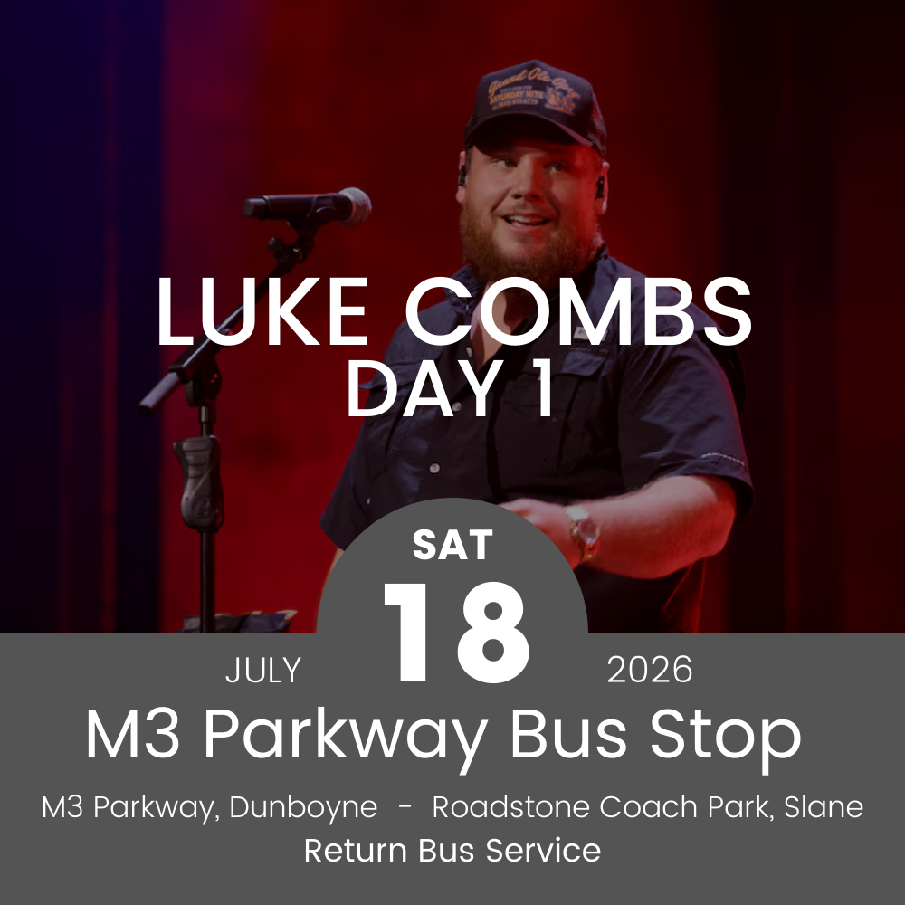 Return Bus to Luke Combs Day 1 at Slane Castle from M3 Parkway Dunboyne - 18th July 2026