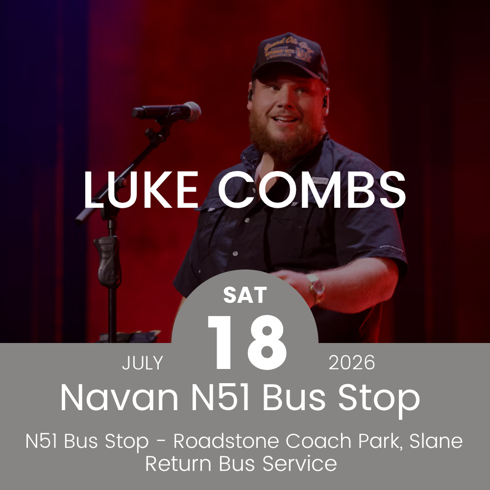 Return Bus to Luke Combs at Slane Castle from Navan N51 Bus Stop - 18th July 2026