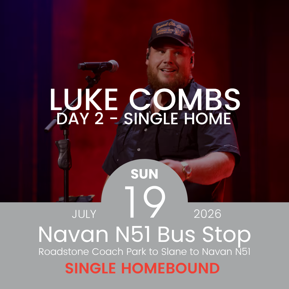 Single Homebound from Luke Combs at Slane Castle to Navan N51 Bus Stop - 19th July 2026