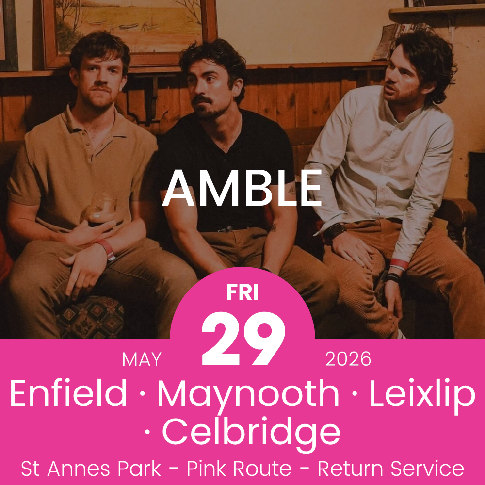 Return Bus - Enfield, Maynooth, Leixlip & Celbridge to Amble at St Annes Park - 29th May