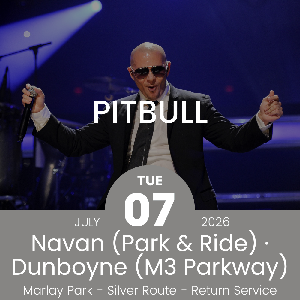 Return Bus - From Navan & Dunboyne to Pitbull at Marlay Park - 07th July