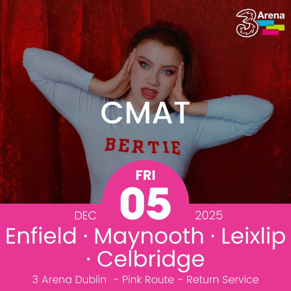 3Arena Return Bus - Enfield, Maynooth, Leixlip & Celbridge to CMAT at The 3Arena - 05th Dec