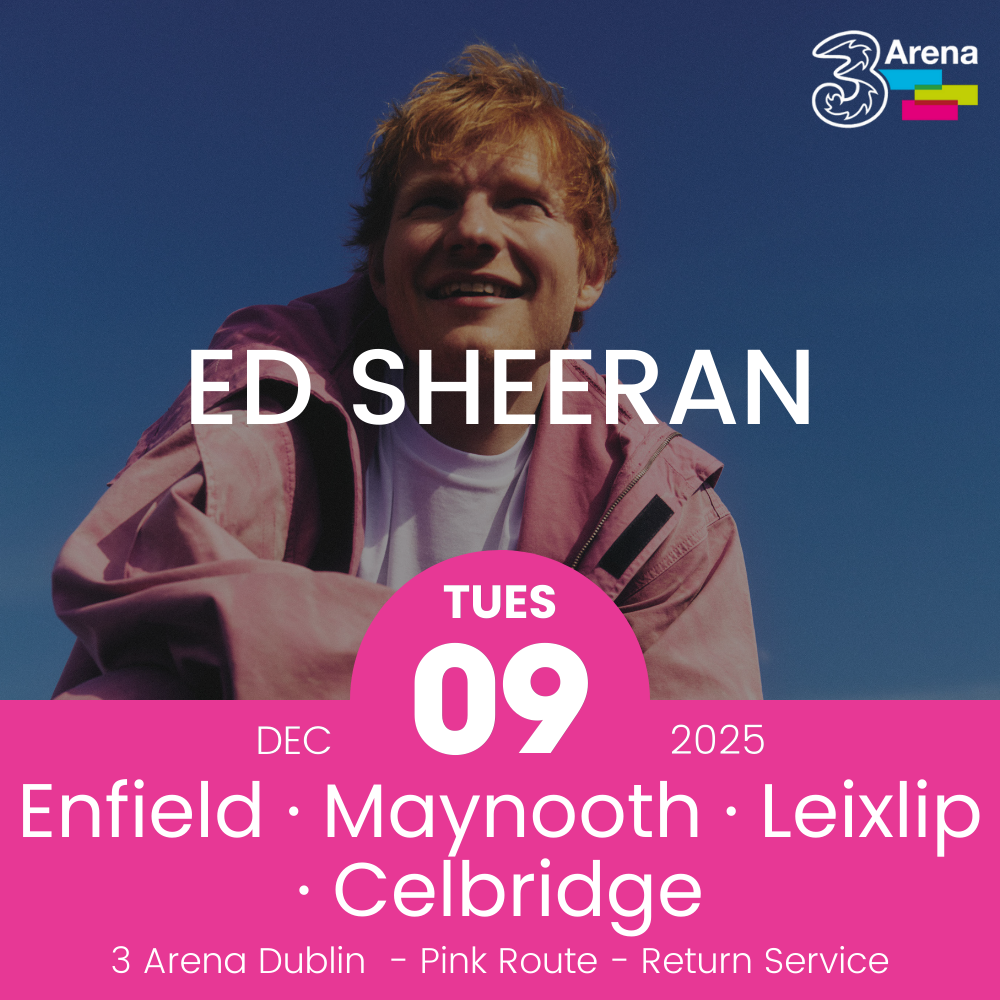 3Arena Return Bus - Enfield, Maynooth, Leixlip & Celbridge to Ed Sheeran at The 3Arena - 09th Dec