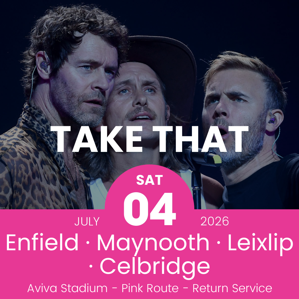 Return Bus - Enfield, Maynooth, Leixlip & Celbridge to Take That at Aviva Stadium - 4th July