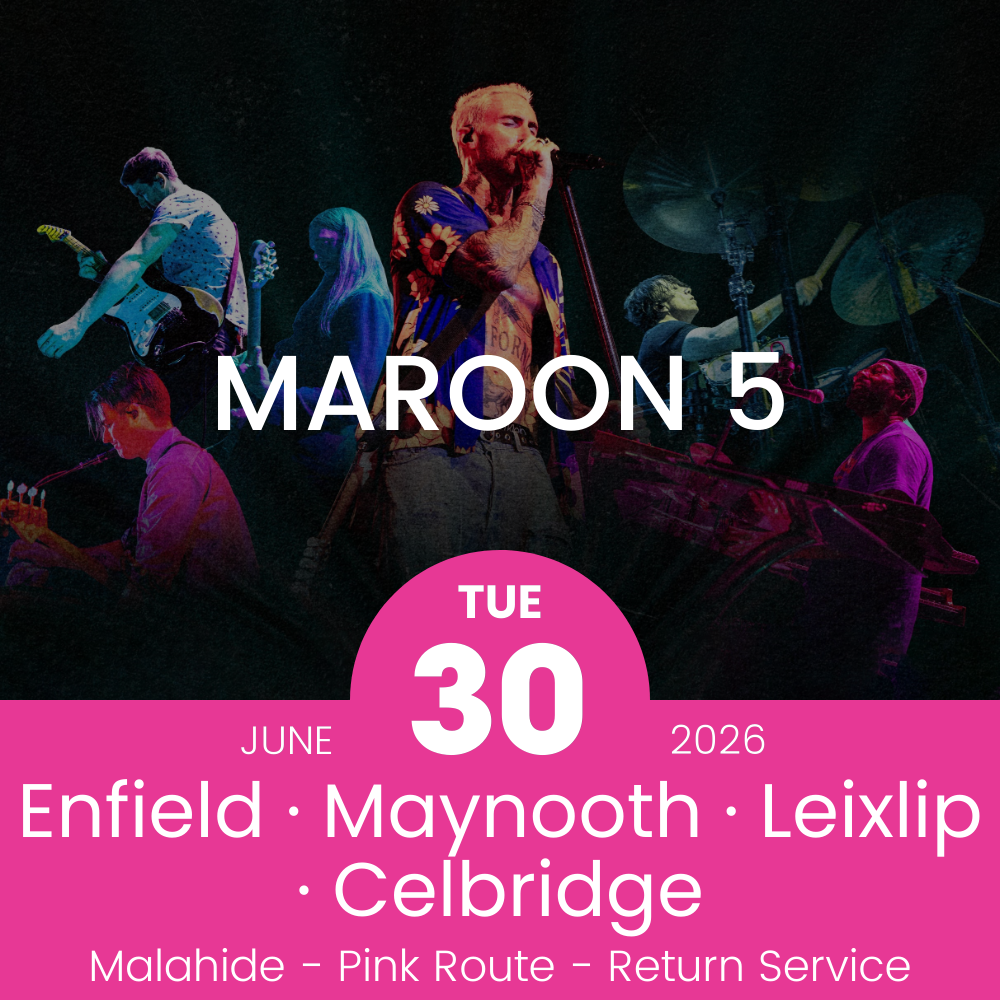Return Bus - Enfield, Maynooth, Leixlip & Celbridge to Maroon 5 at Malahide - 30th June